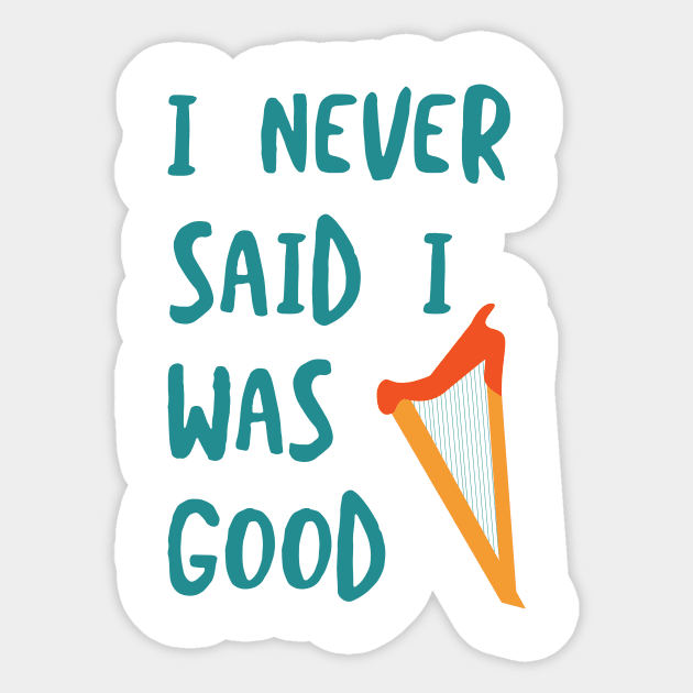 I Never Said I Was Good Sticker by whyitsme